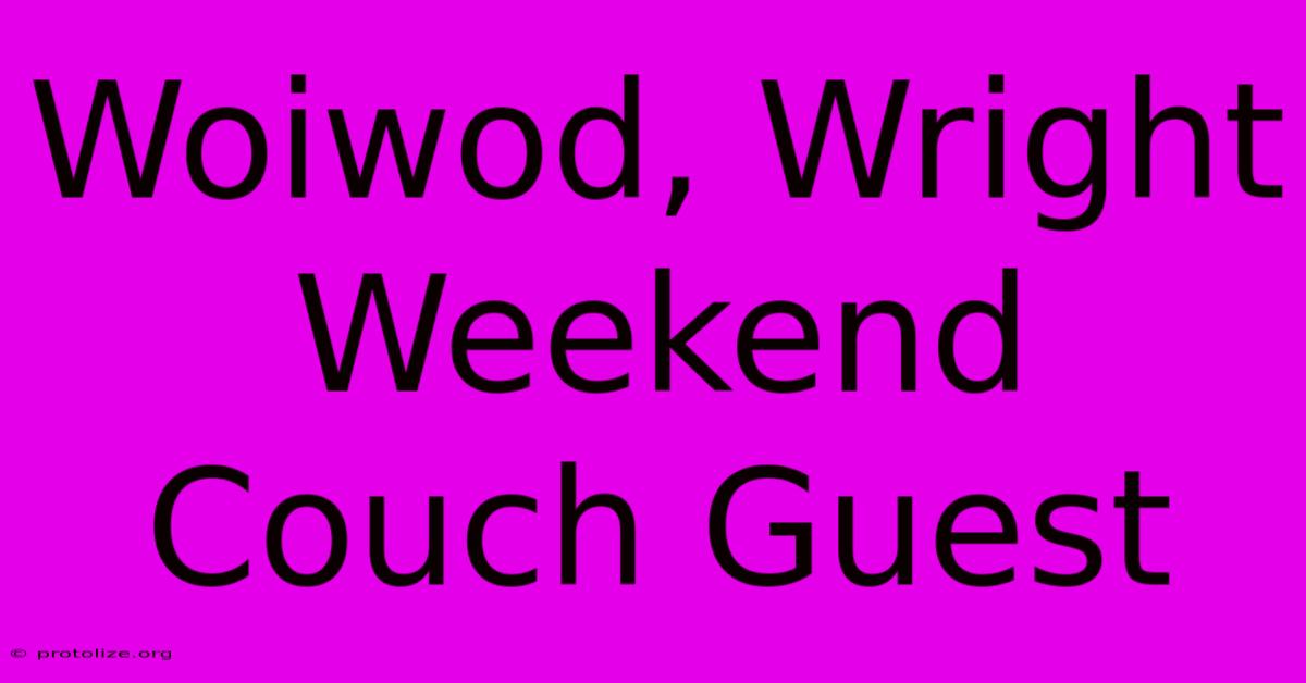 Woiwod, Wright Weekend Couch Guest Woiwod, Wright Weekend Couch Guest
