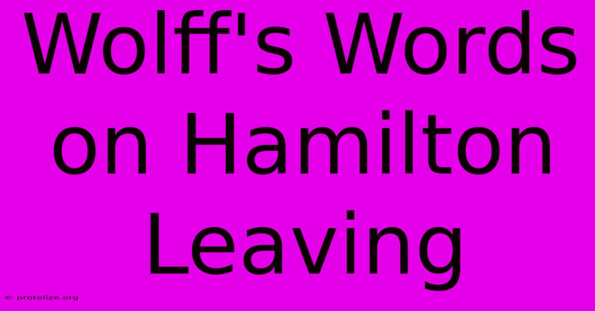 Wolff's Words On Hamilton Leaving Wolff's Words On Hamilton Leaving