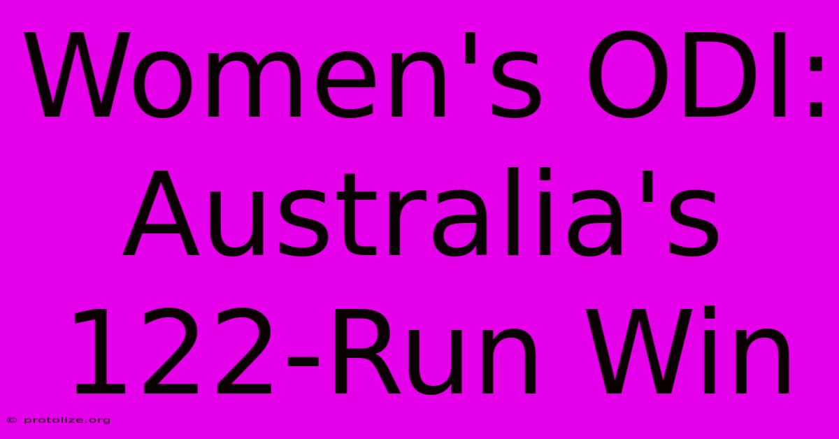 Women's ODI: Australia's 122-Run Win Women's ODI: Australia's 122-Run Win