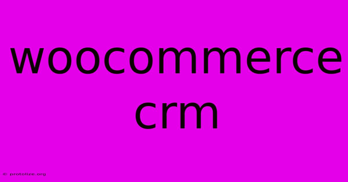 Woocommerce Crm Woocommerce Crm