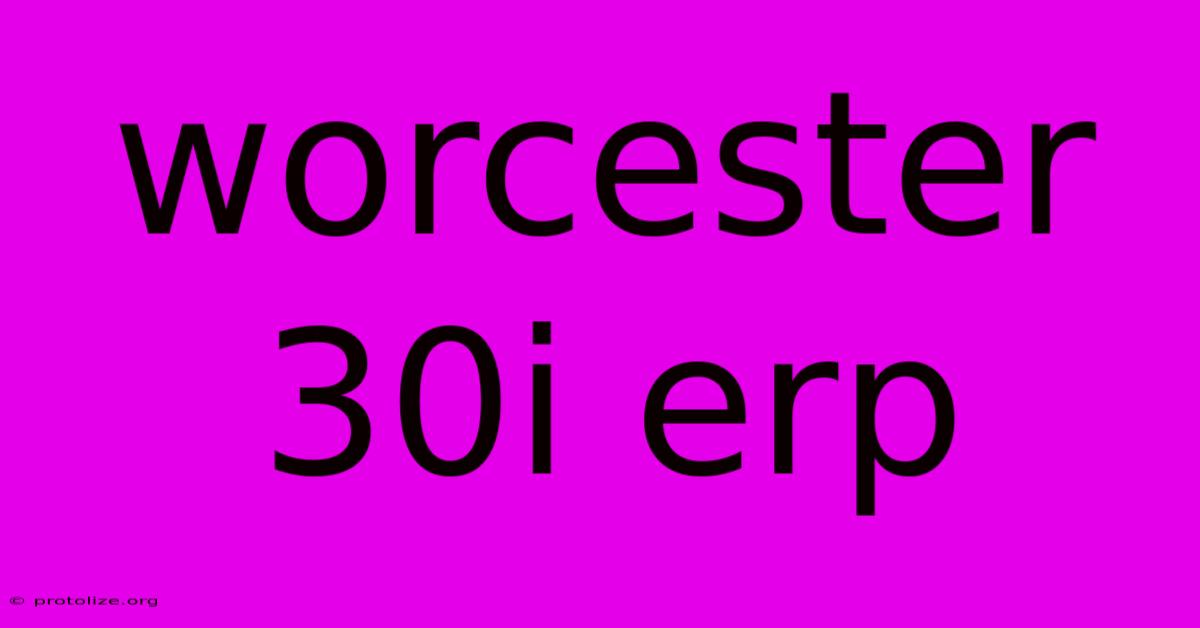 Worcester 30i Erp Worcester 30i Erp