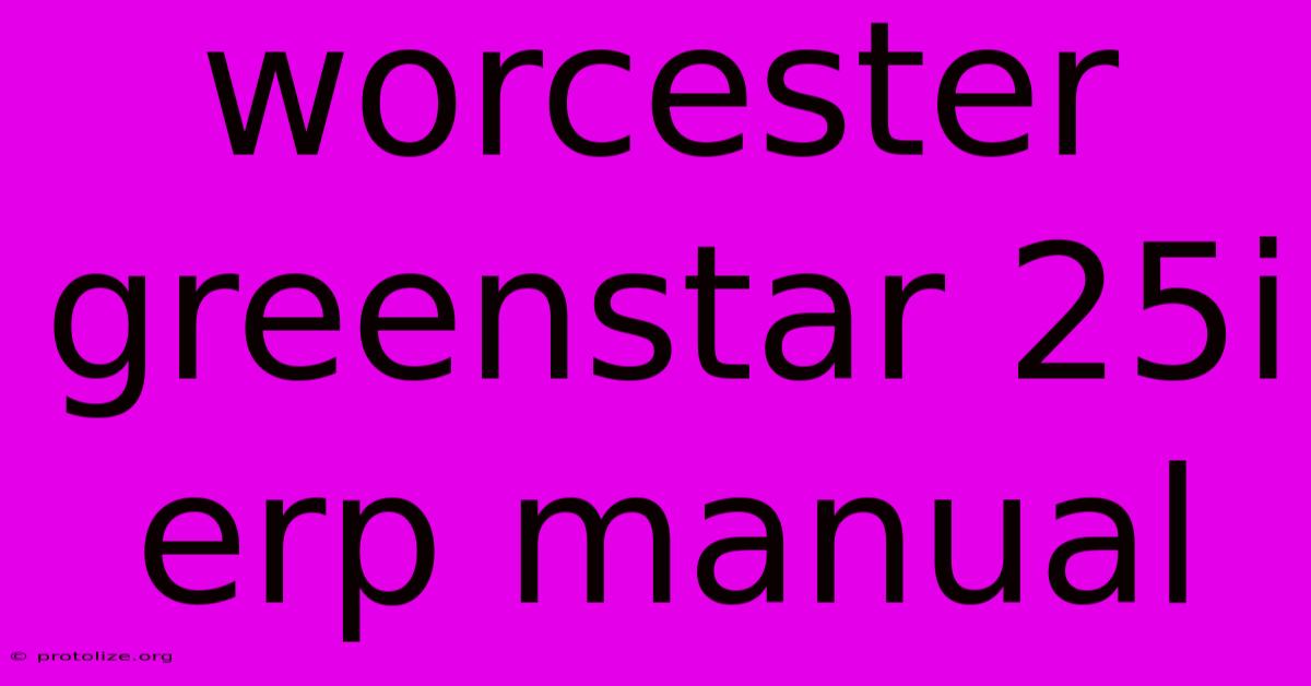 Worcester Greenstar 25i Erp Manual Worcester Greenstar 25i Erp Manual