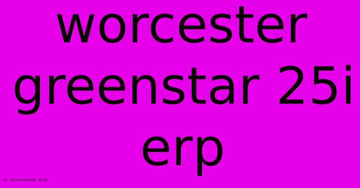 Worcester Greenstar 25i Erp Worcester Greenstar 25i Erp