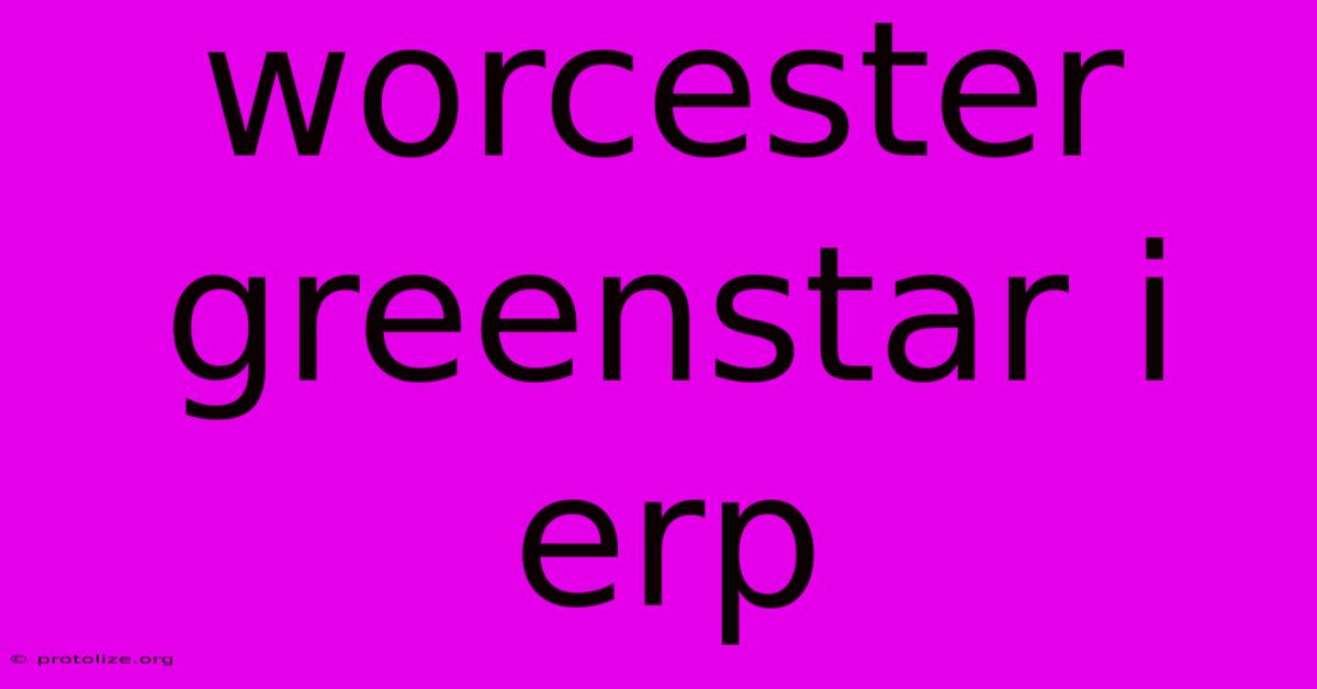 Worcester Greenstar I Erp Worcester Greenstar I Erp