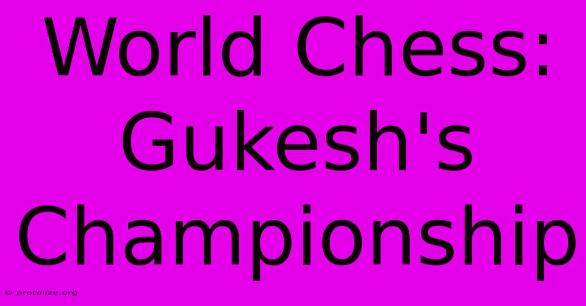 World Chess: Gukesh's Championship World Chess: Gukesh's Championship