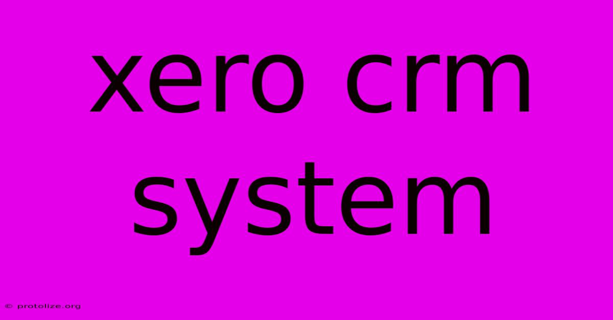Xero Crm System Xero Crm System