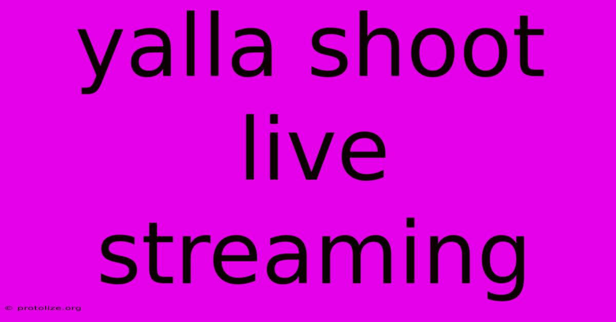 Yalla Shoot Live Streaming