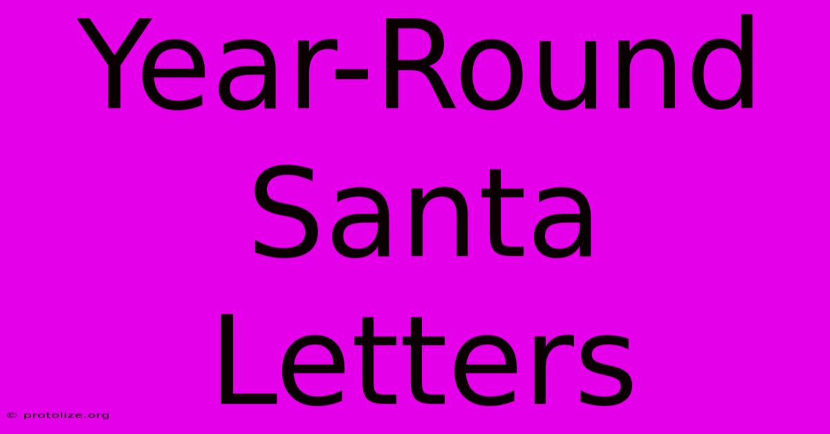 Year-Round Santa Letters Year-Round Santa Letters