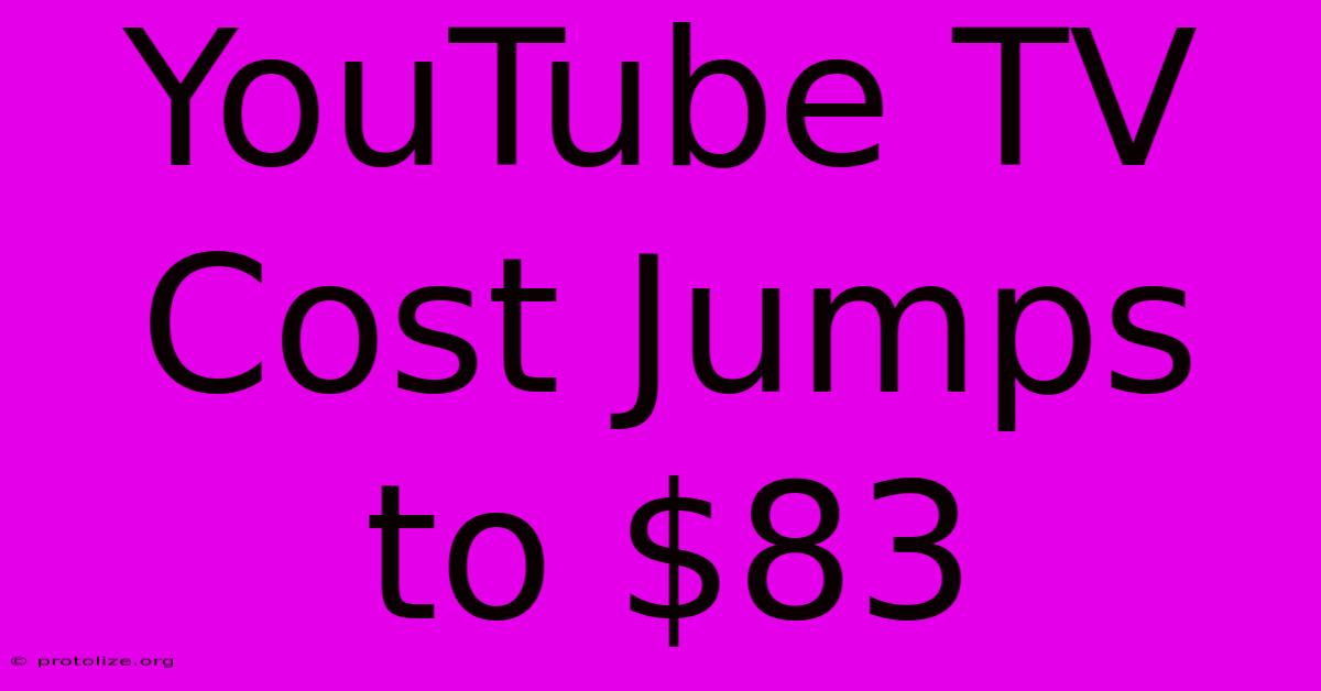 YouTube TV Cost Jumps To $83