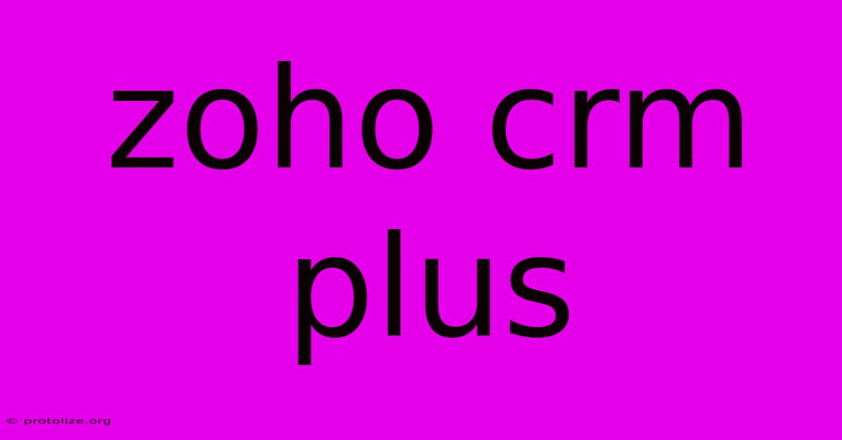 Zoho Crm Plus Zoho Crm Plus